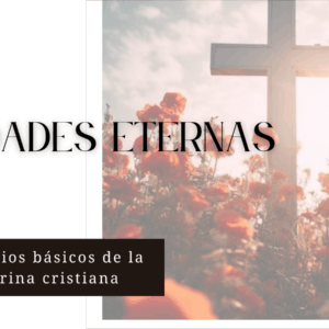 Verdades Eternas. Principios básicos de la doctrina cristiana