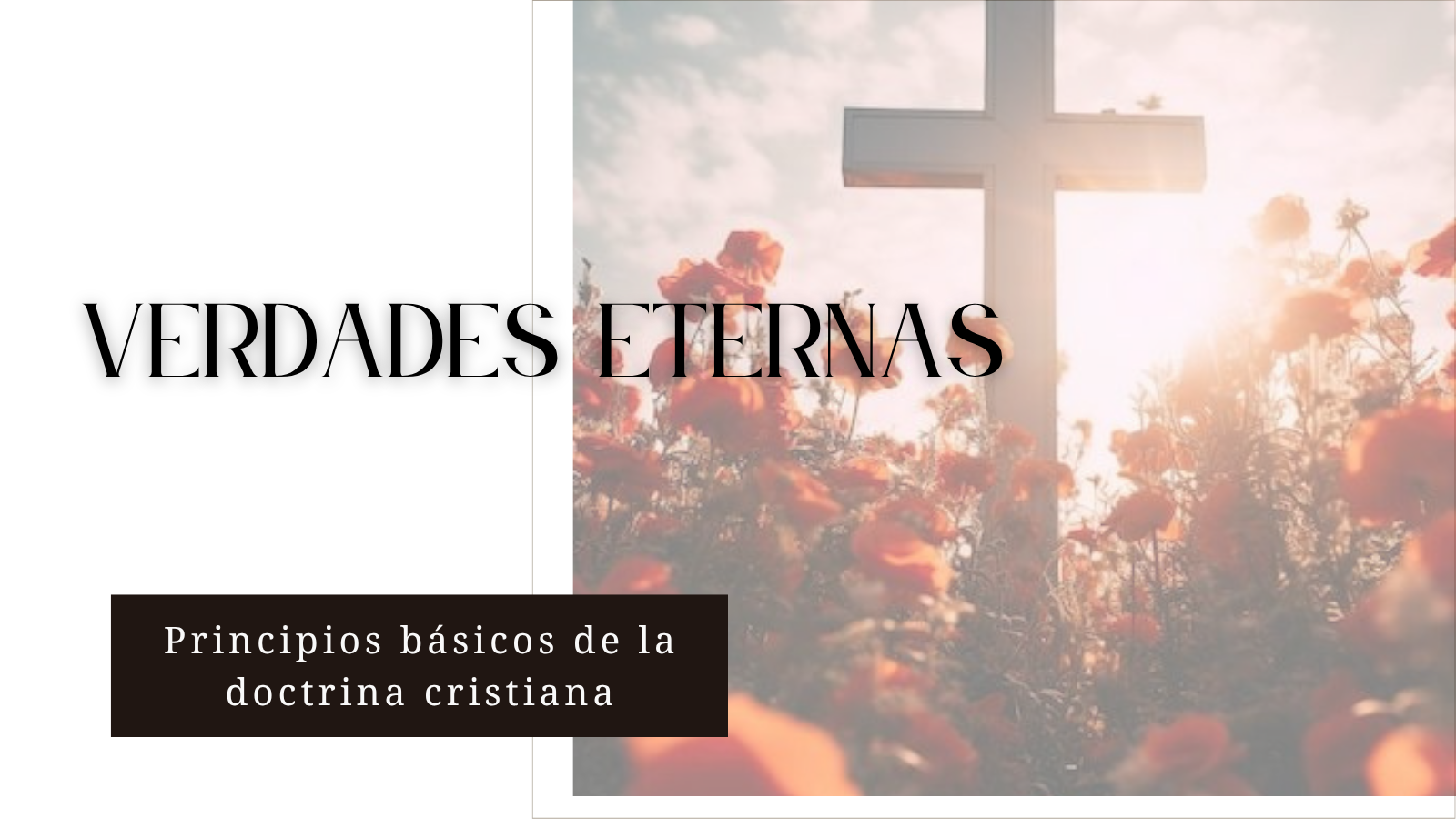 Verdades Eternas. Principios básicos de la doctrina cristiana