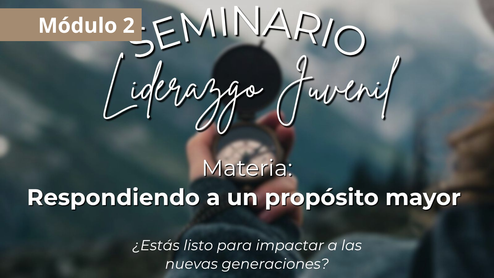 Materia 2 «Respondiendo a un Propósito Mayor» (Módulo 2)