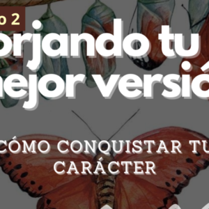 Forjando tu mejor versión (Modulo 2)